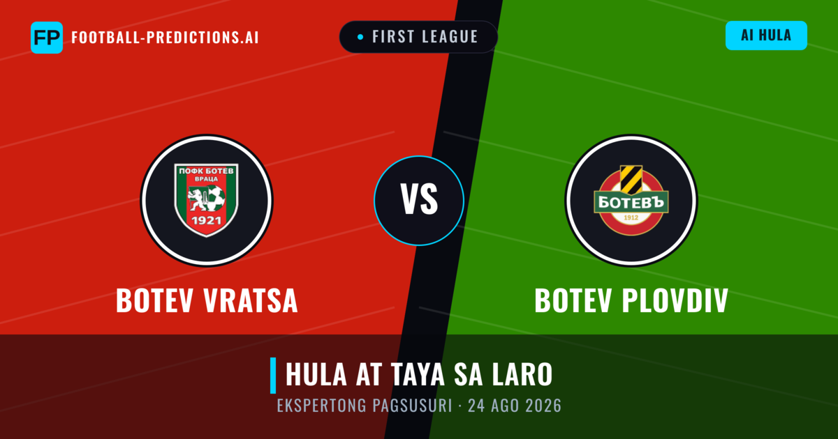 Botev Vratsa vs Botev Plovdiv — hula at preview ng laban