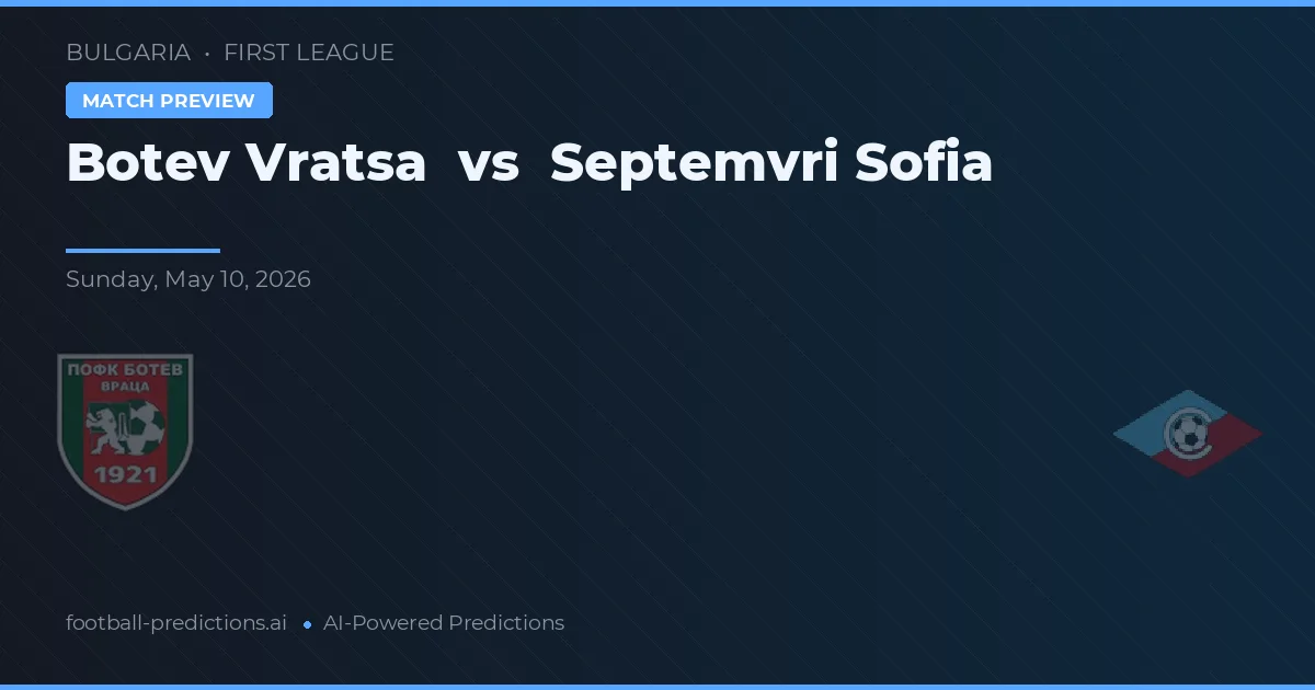 Botev Vratsa vs Septemvri Sofia — Prognose und Spielvorschau