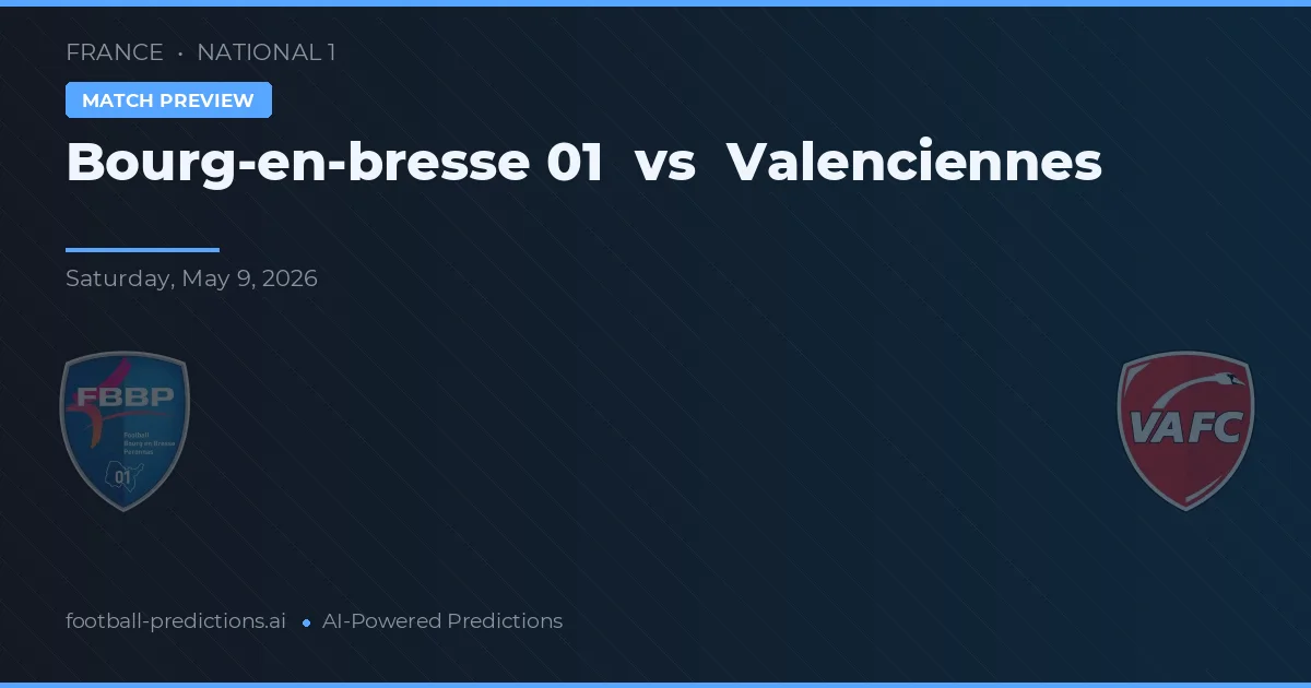 Bourg-en-bresse 01 vs Valenciennes — match prediction & preview