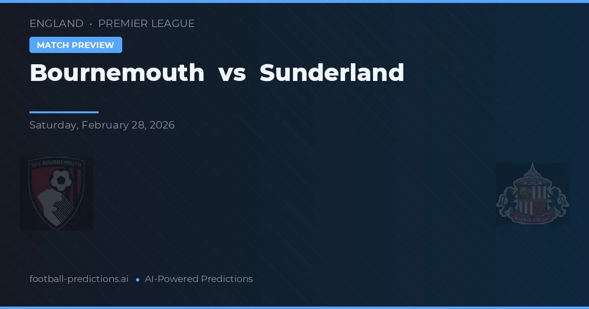 Bournemouth vs Sunderland — dự đoán và xem trước trận đấu