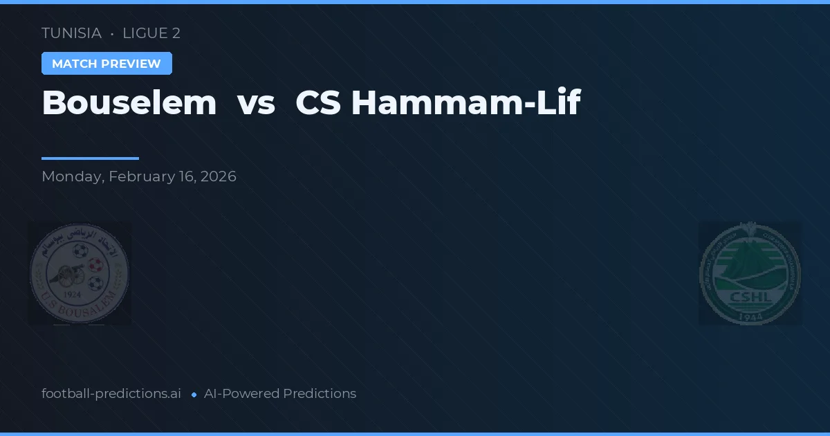 Bouselem vs CS Hammam-Lif — pronostic et avant-match