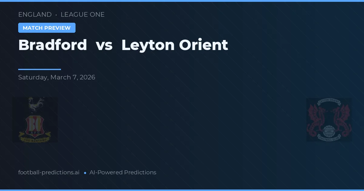 Bradford vs Leyton Orient — dự đoán và xem trước trận đấu