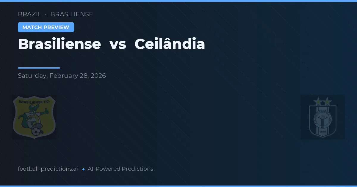 Brasiliense - Ceilândia — maç tahmini ve önizleme