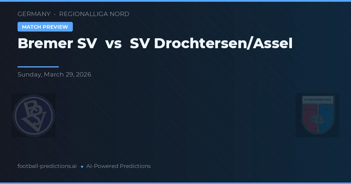 Bremer SV vs SV Drochtersen/Assel — pronostic et avant-match