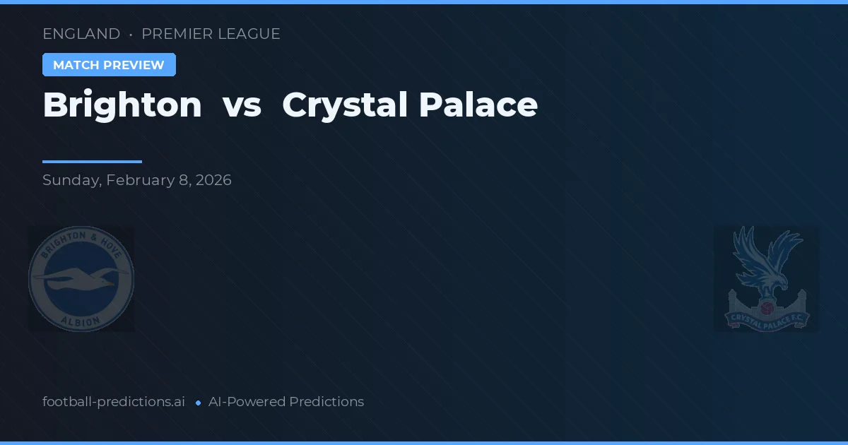 Brighton - Crystal Palace — maç tahmini ve önizleme