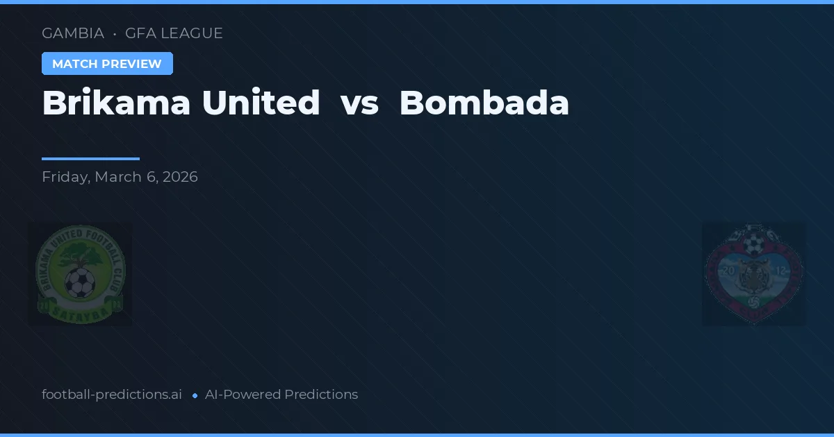 Brikama United vs Bombada — pronostic et avant-match
