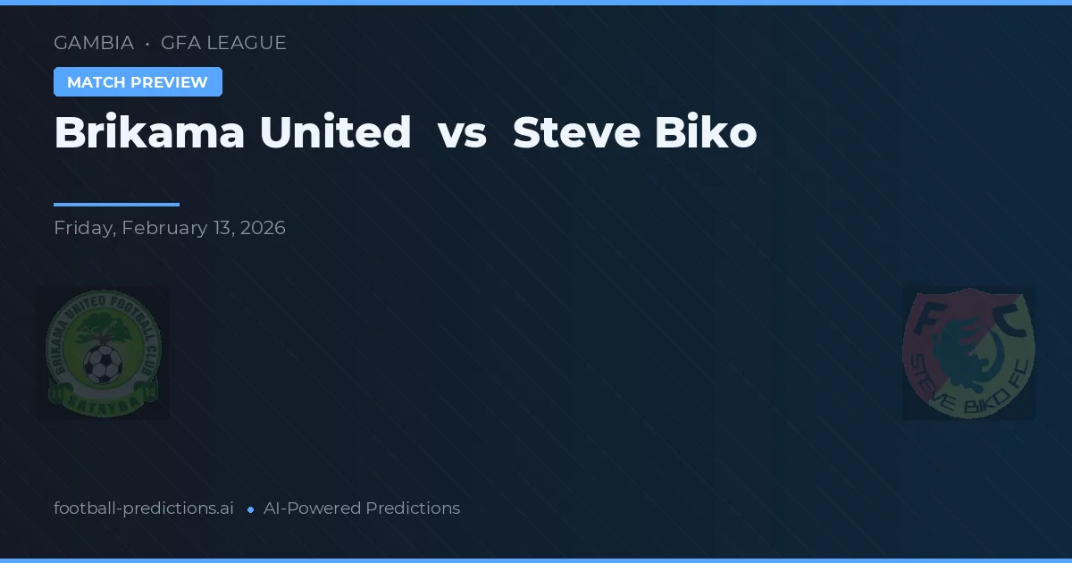 Brikama United vs Steve Biko — match prediction & preview