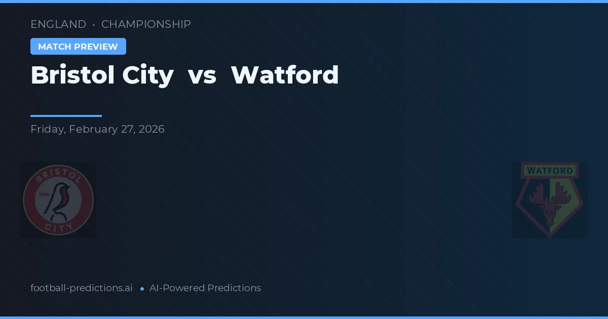 Bristol City vs Watford — match prediction & preview