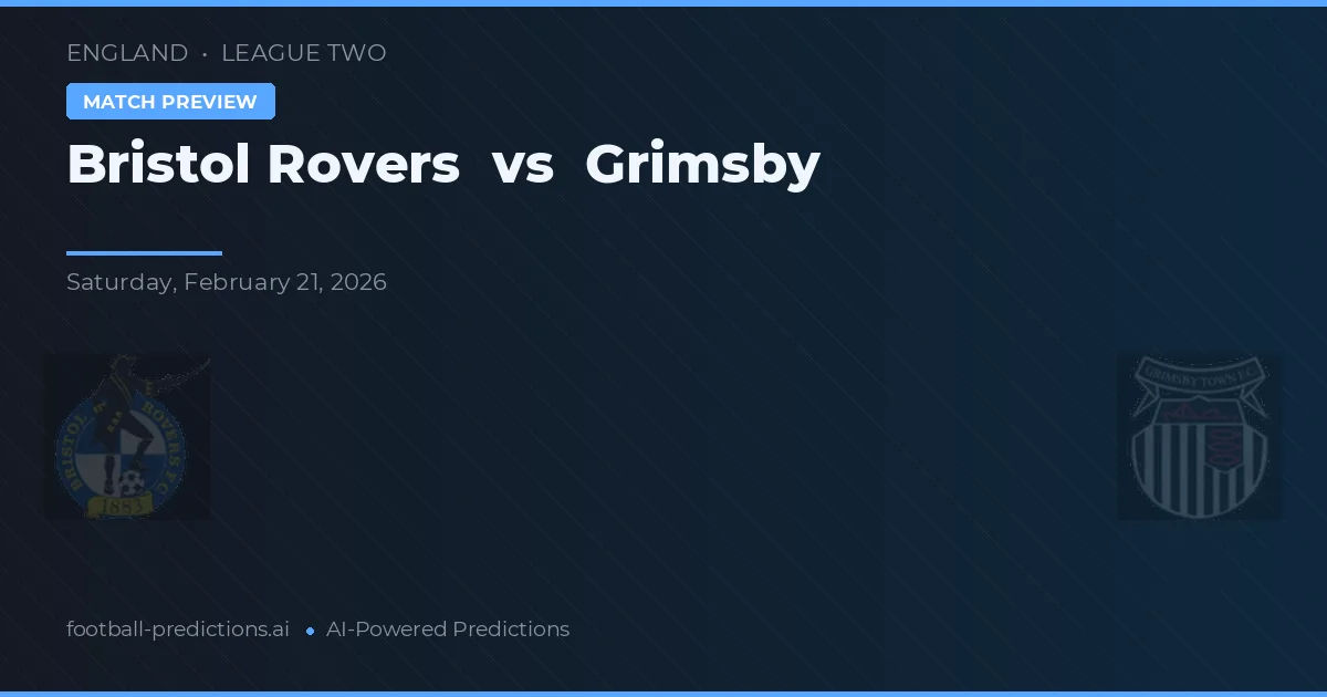 Bristol Rovers vs Grimsby — match prediction & preview