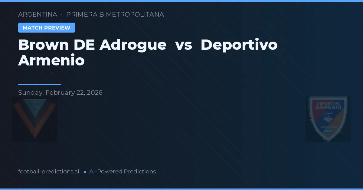 Brown DE Adrogue vs Deportivo Armenio — match prediction & preview