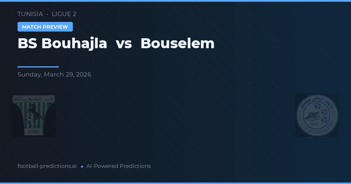 BS Bouhajla vs Bouselem — pronostico e anteprima del match