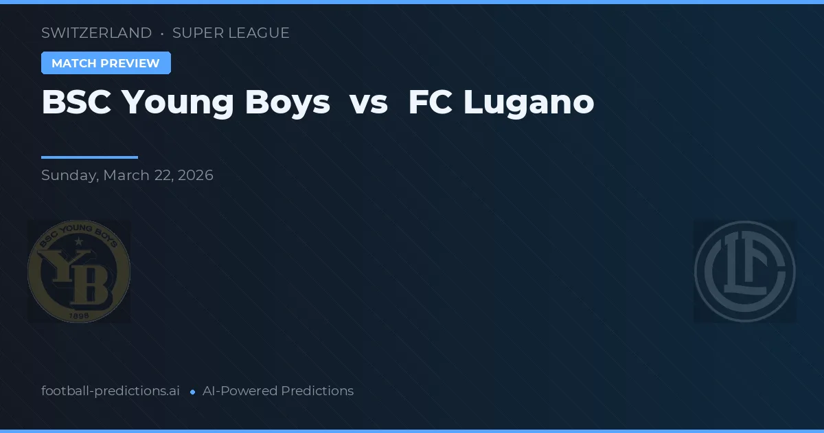 BSC Young Boys vs FC Lugano — match prediction & preview