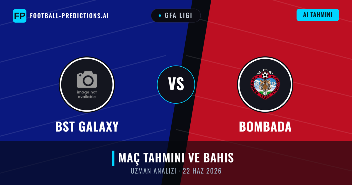 BST Galaxy - Bombada — maç tahmini ve önizleme