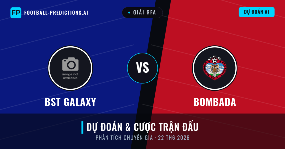 BST Galaxy vs Bombada — dự đoán và xem trước trận đấu