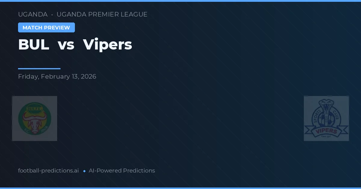 BUL vs Vipers — pronostico e anteprima del match