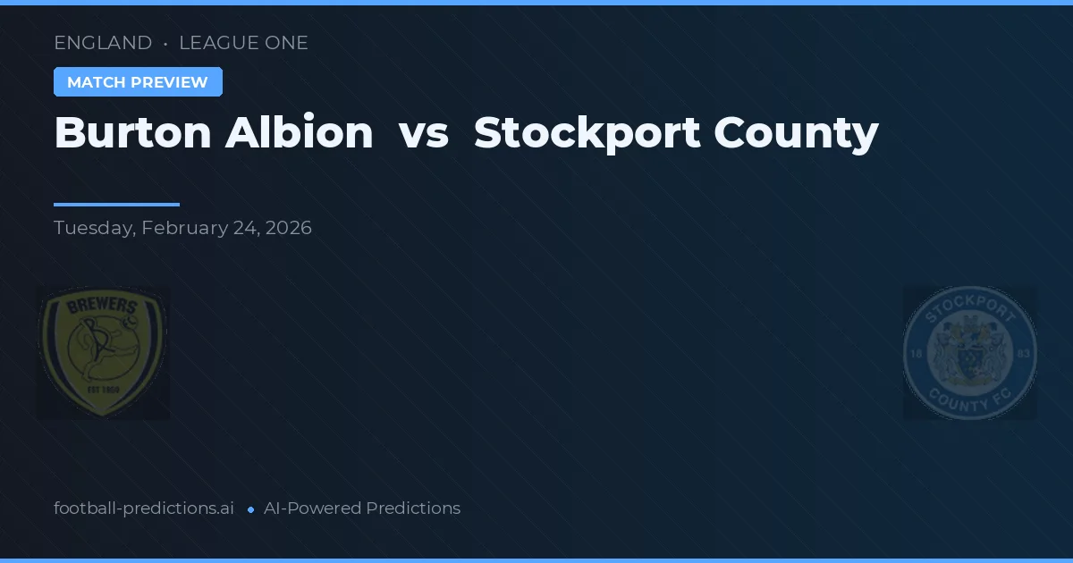 Burton Albion vs Stockport County — prediksi dan pratinjau pertandingan