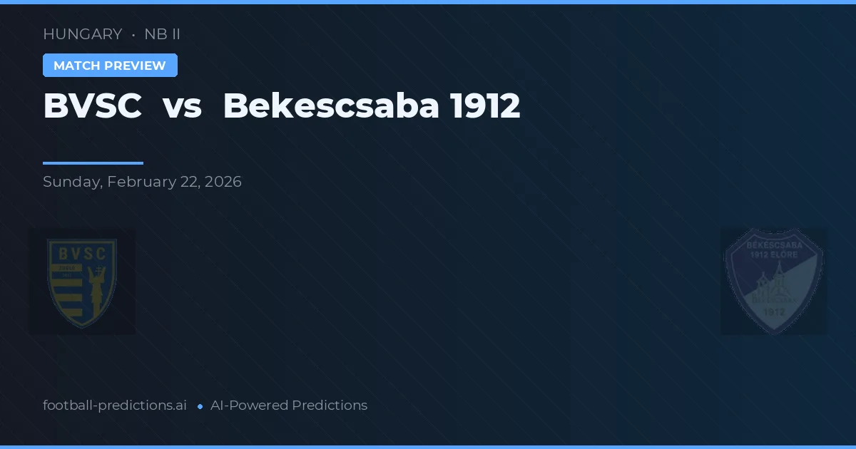 BVSC vs Békéscsaba 1912 — hula at preview ng laban