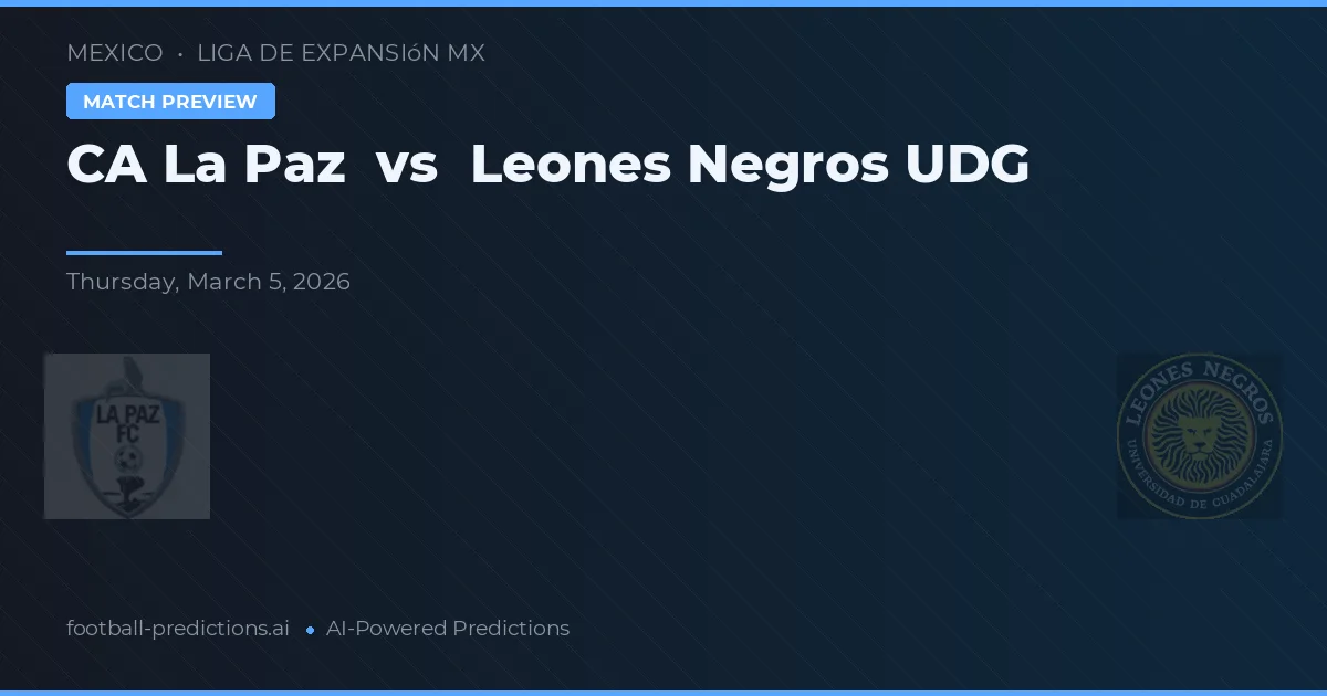 CA La Paz vs Leones Negros UDG — pronostic et avant-match