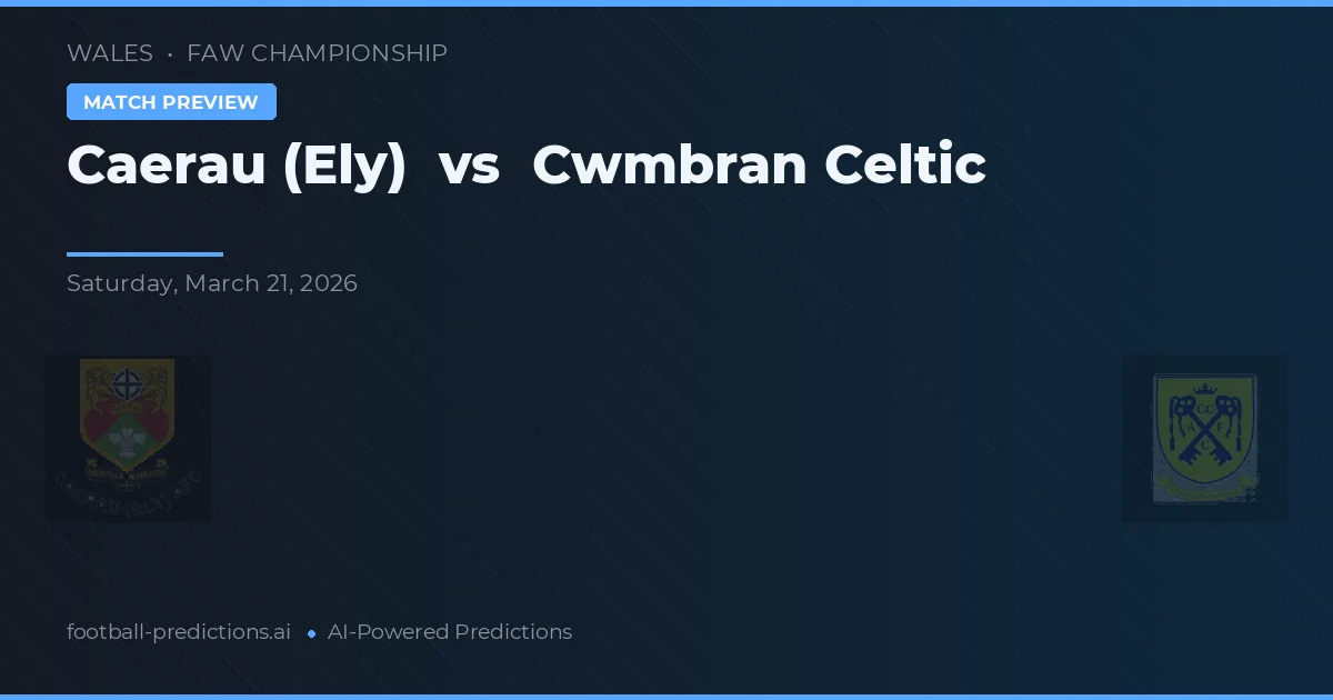 Caerau (Ely) vs Cwmbran Celtic — prediksi dan pratinjau pertandingan