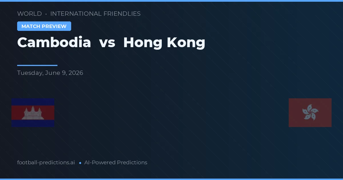 Cambogia vs Hong Kong — pronostico e anteprima del match