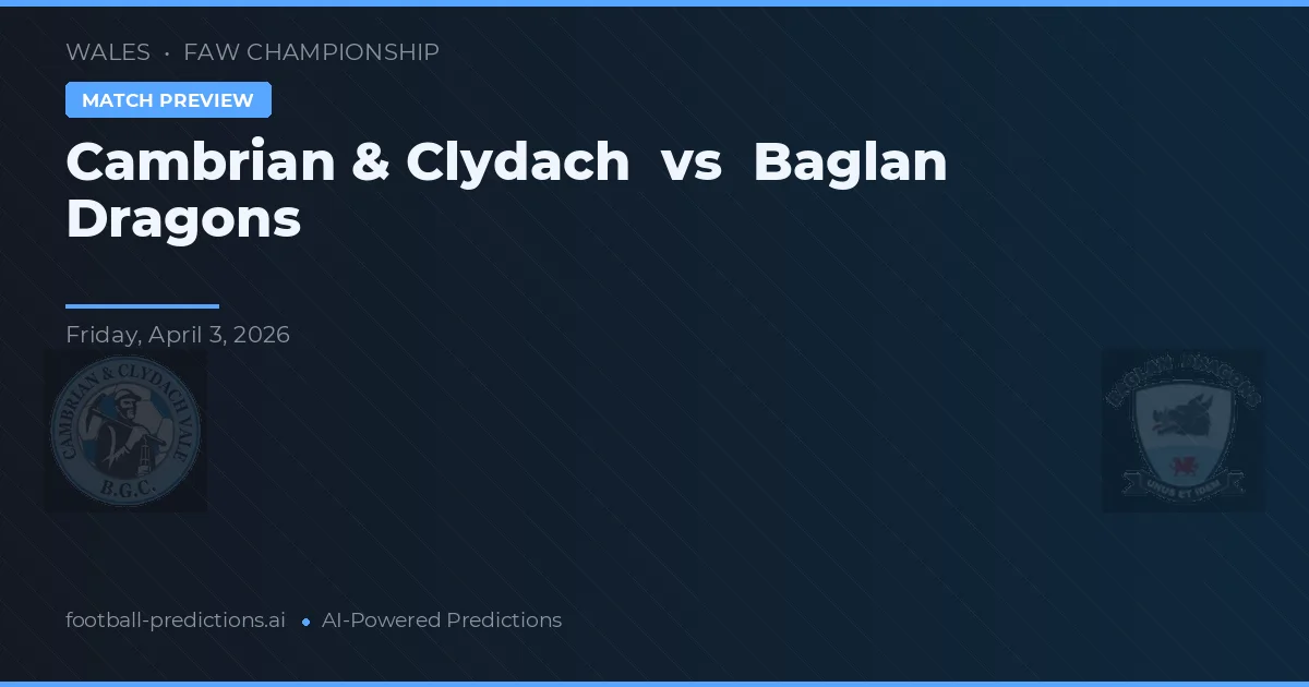 Cambrian & Clydach vs Baglan Dragons — Prognose und Spielvorschau