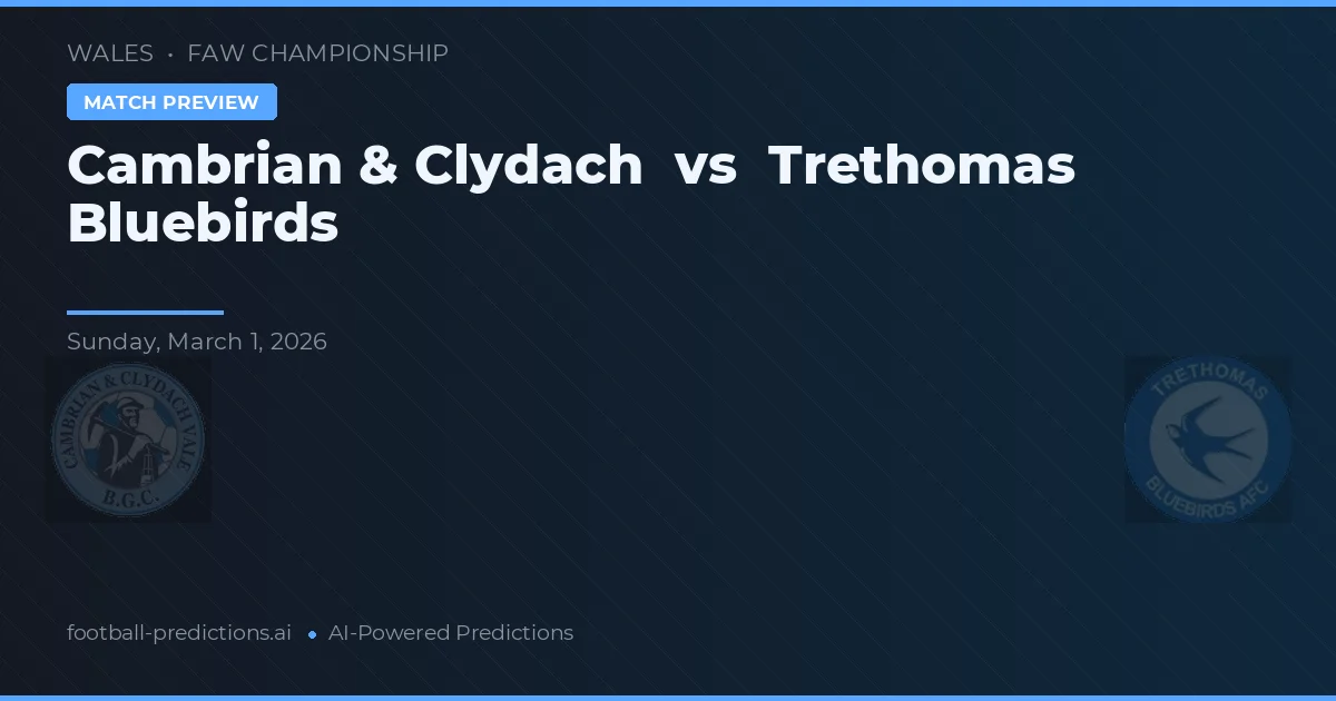 Cambrian & Clydach vs Bluebirds de Trethomas — pronostic et avant-match
