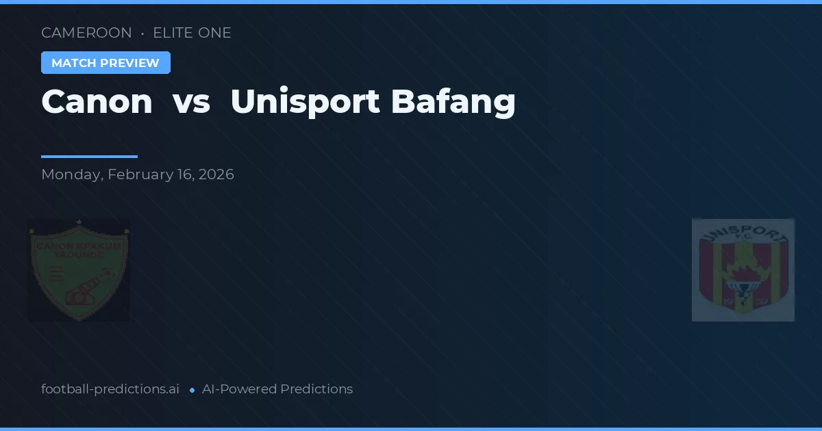 Canon vs Unisport Bafang — match prediction & preview