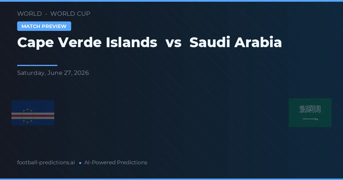 Cap-Vert vs Arabie Saoudite — pronostic et avant-match