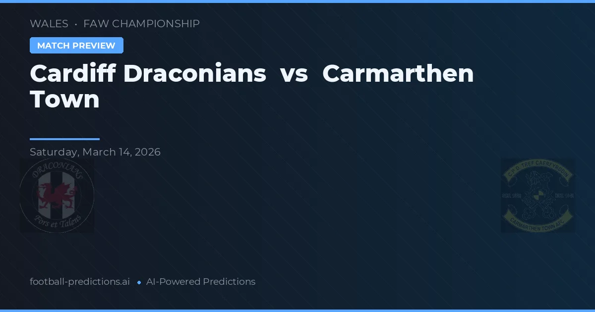 Cardiff Draconians vs Carmarthen Town — pronostic et avant-match