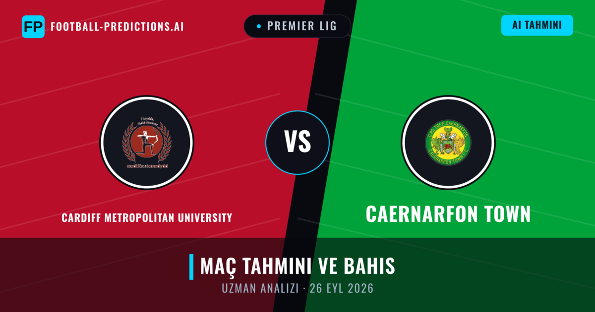 Cardiff Metropolitan University - Caernarfon Town — maç tahmini ve önizleme