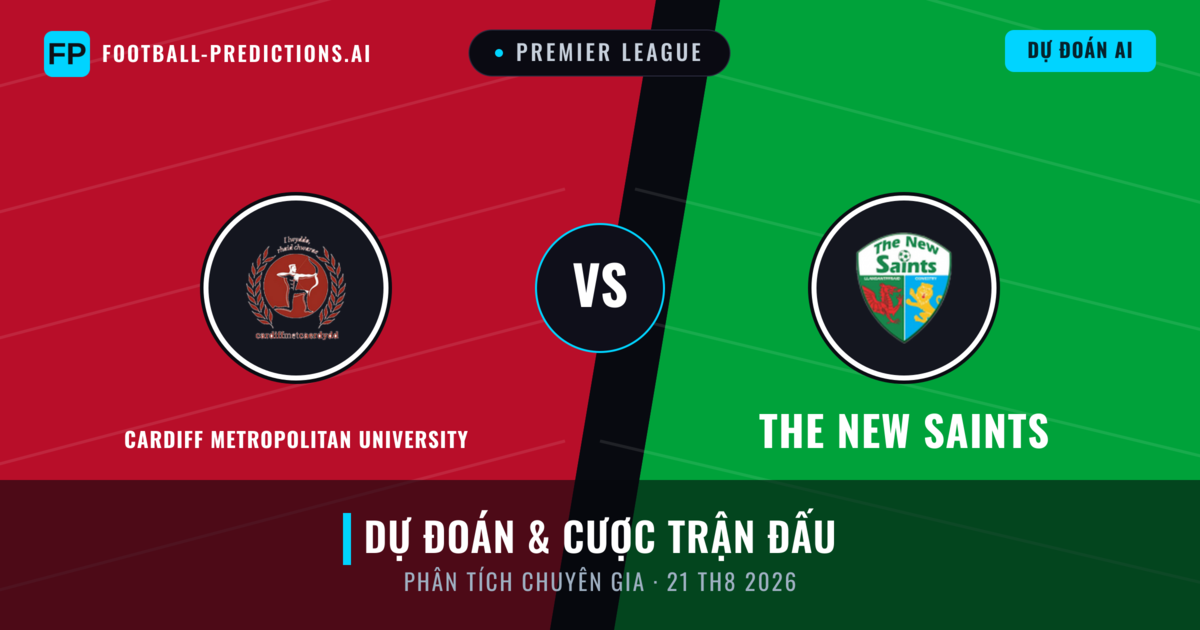 Cardiff Metropolitan University vs The New Saints — dự đoán và xem trước trận đấu