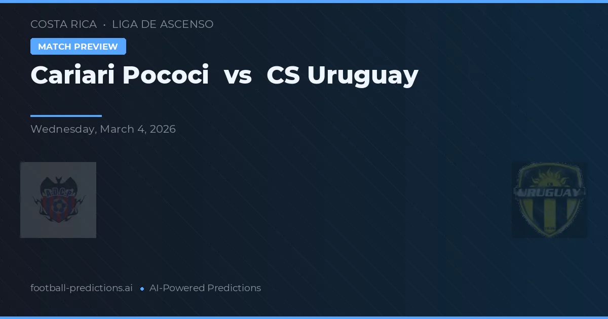Cariari Pococi vs CS Uruguay — dự đoán và xem trước trận đấu