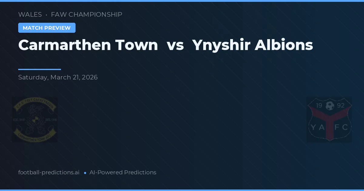 Carmarthen Town vs Ynyshir Albions — match prediction & preview