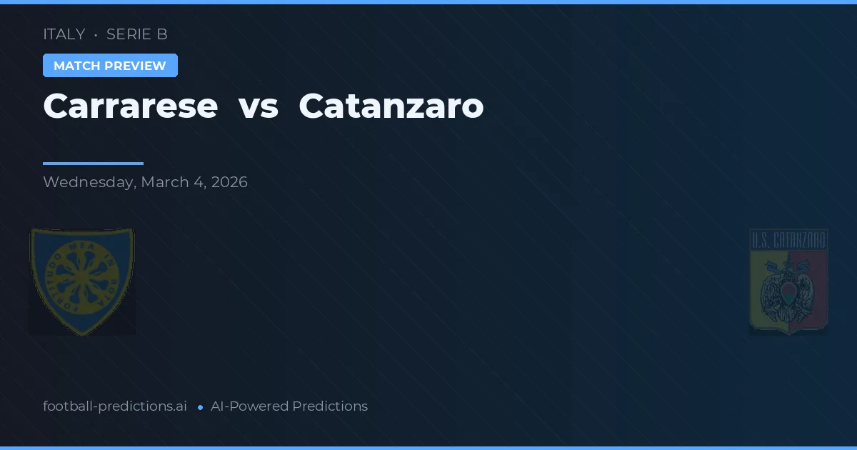 Carrarese vs Catanzaro — pronostico e anteprima del match