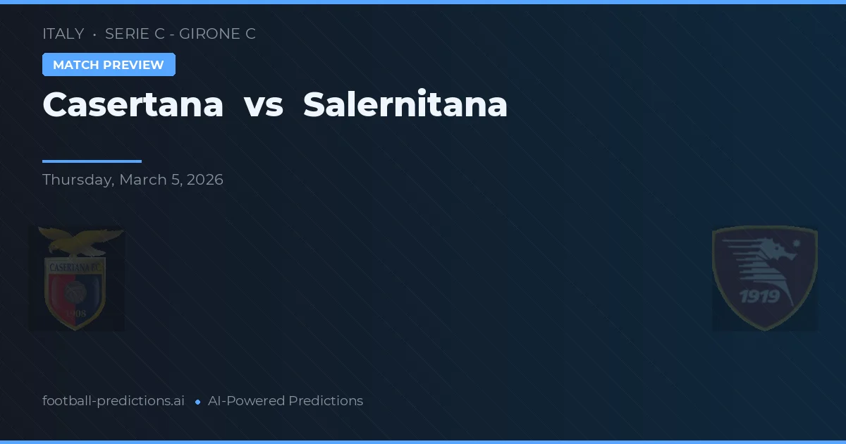 Casertana vs Salernitana — pronostico e anteprima del match