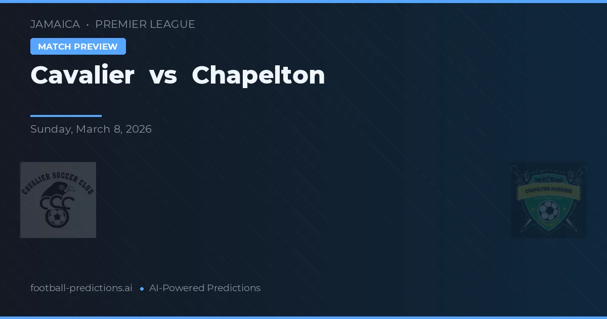 Cavalier vs Chapelton — Prognose und Spielvorschau