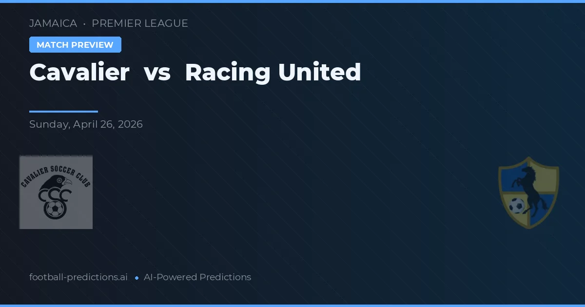 Cavalier vs Racing United — match prediction & preview