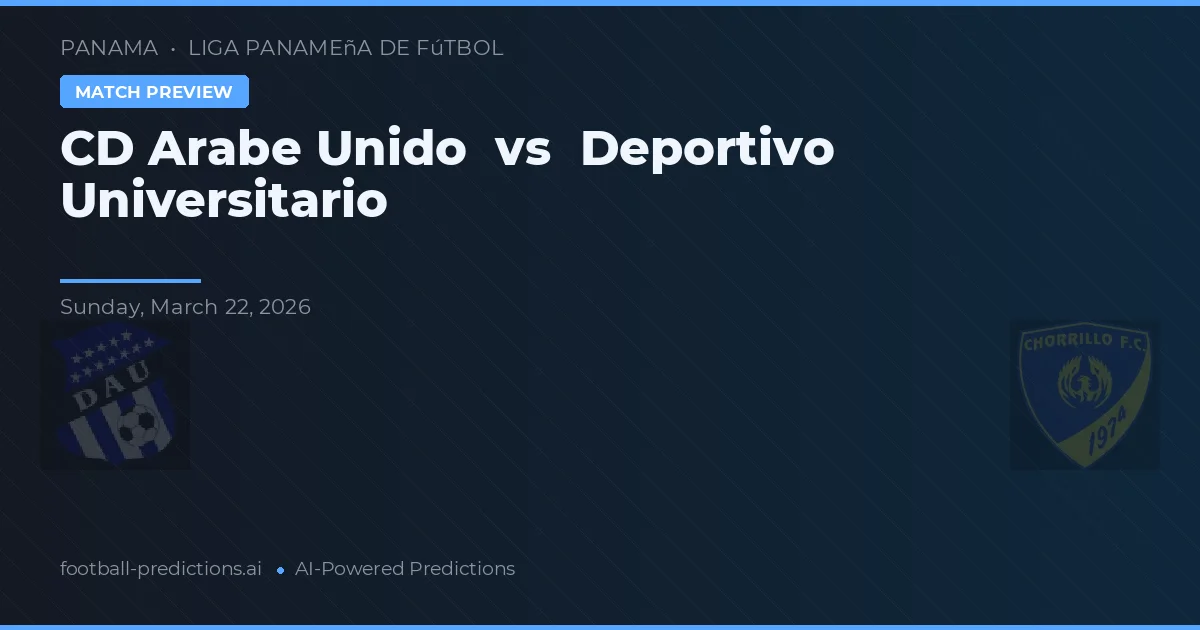 CD Árabe Unido vs Déportivo Universitario — pronostic et avant-match