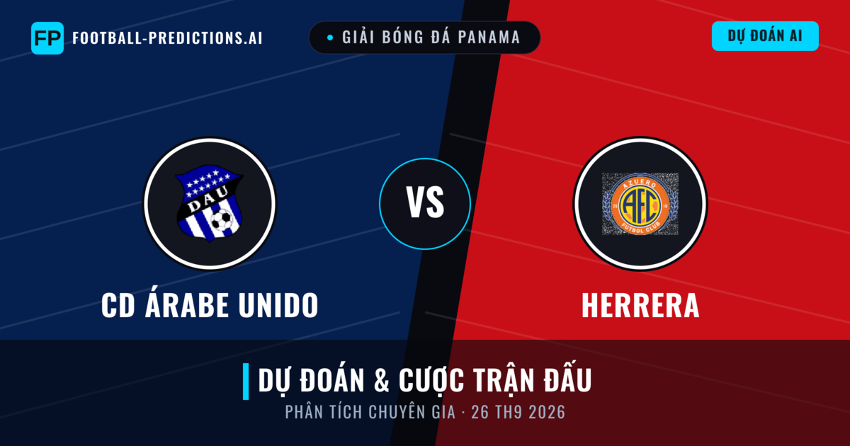 CD Árabe Unido vs Herrera — dự đoán và xem trước trận đấu