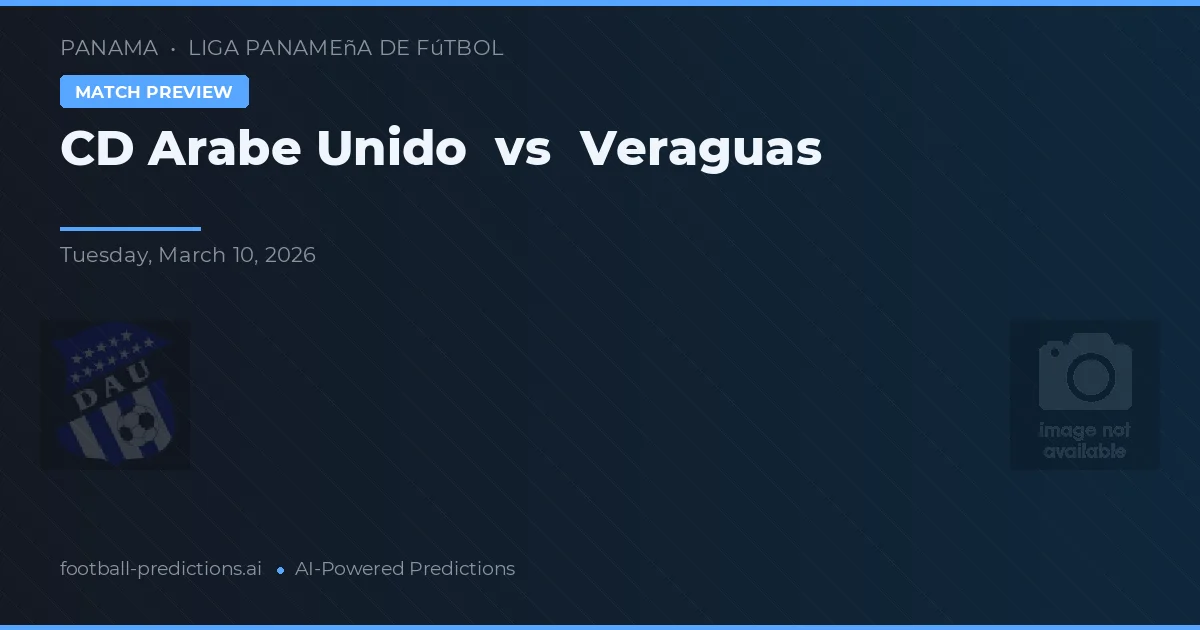 CD Árabe Unido - Veraguas — maç tahmini ve önizleme