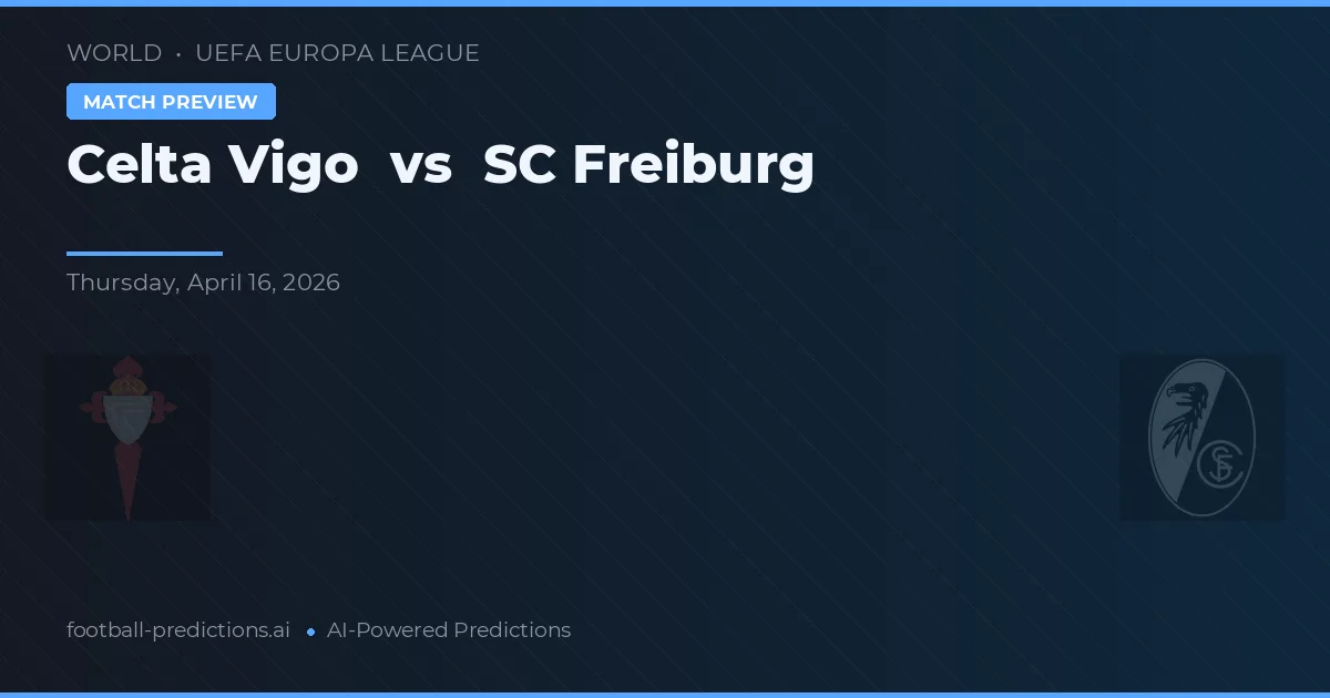 Celta de Vigo vs SC Freiburg — prediksi dan pratinjau pertandingan