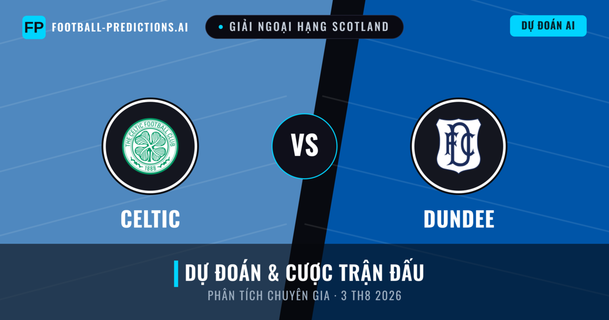 Celtic vs Dundee — dự đoán và xem trước trận đấu