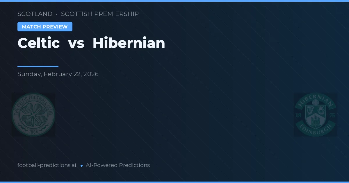 Celtic vs Hibernian — match prediction & preview