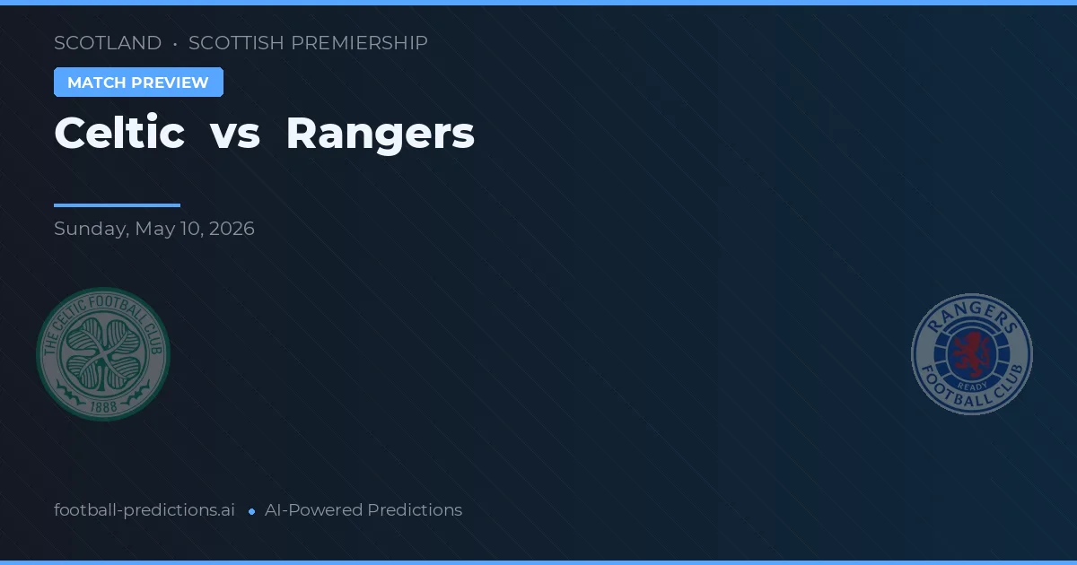 Celtic vs Rangers — prediksi dan pratinjau pertandingan