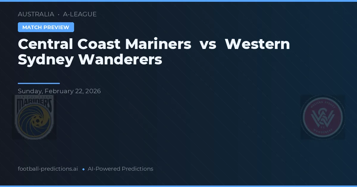 Central Coast Mariners vs Western Sydney Wanderers — match prediction & preview