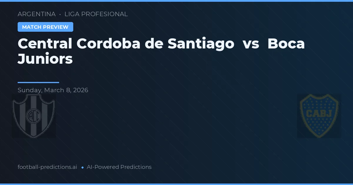 Córdoba Central de Santiago vs Boca Juniors — pronostic et avant-match