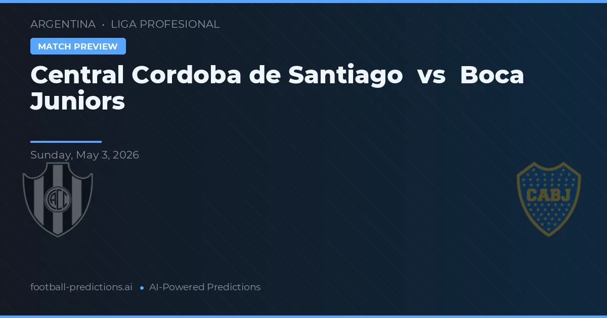 سينتראל كوردوبيا دي سان جيانيو ضد Boca Juniors — توقعات ومعاينة المباراة