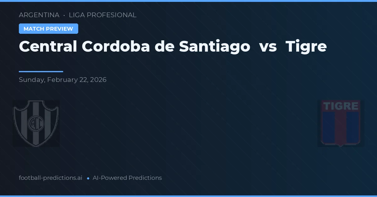 Central Córdoba de Santiago vs Tigre — pronostico e anteprima del match