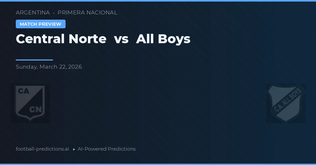 Central Norte - All Boys — maç tahmini ve önizleme