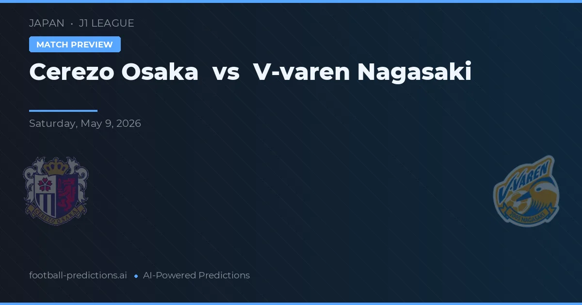 Cerezo Osaka vs V-varen Nagasaki — prediksi dan pratinjau pertandingan